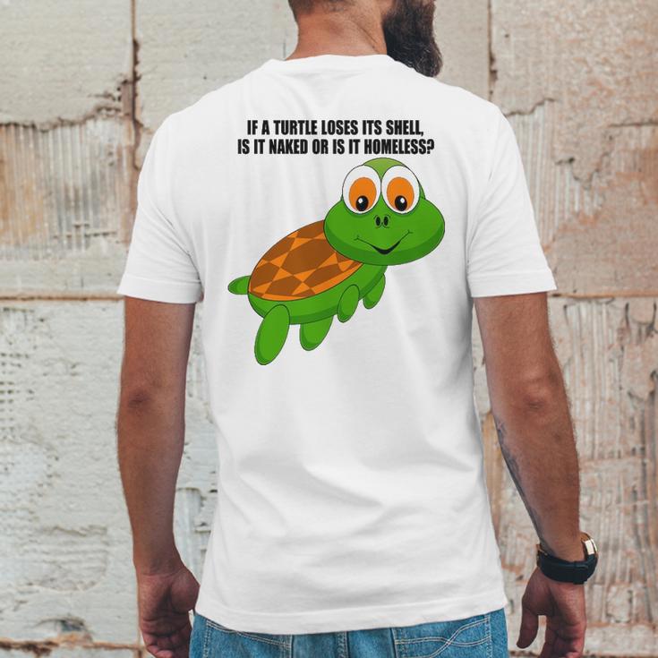 If A Turtle Loses Its Shell Is It Naked Or Is It Homeless Mens Back Print T-shirt Funny Gifts