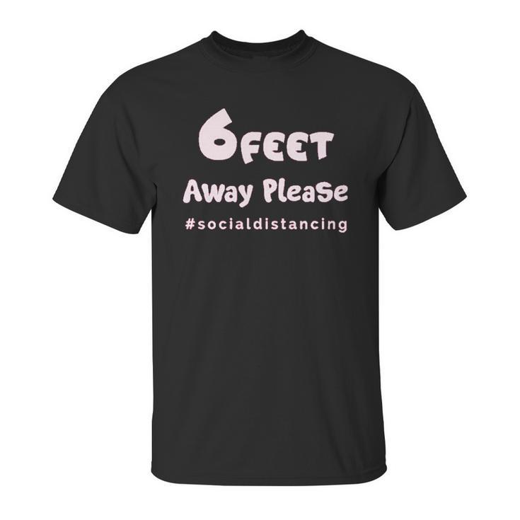 6 Feet Away Please Social Distancing Hastag Unisex T-Shirt