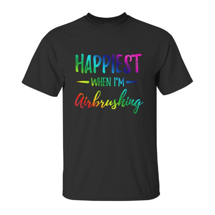 Airbrushing Happiest Funny Artist Gift Idea Cool Gift Graphic Design Printed Casual Daily Basic Unisex T-Shirt