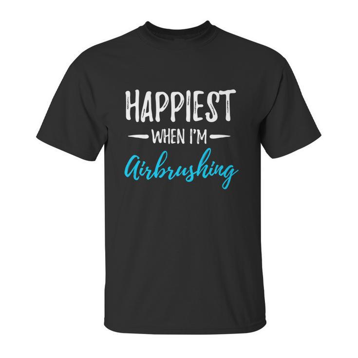 Airbrushing Happiest Funny Artist Gift Idea Funny Gift Graphic Design Printed Casual Daily Basic Unisex T-Shirt