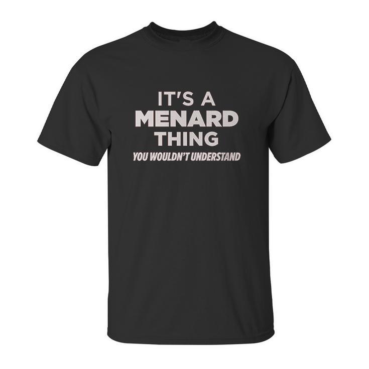 Always Awesome Apparel Its A Menard Thing You Wouldnt Understand Funny Unisex T-Shirt