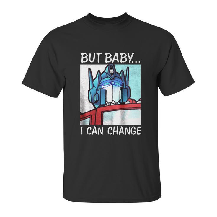 But Baby I Can Change Optimus Prime Shirt T Shirt Tee Unisex T-Shirt