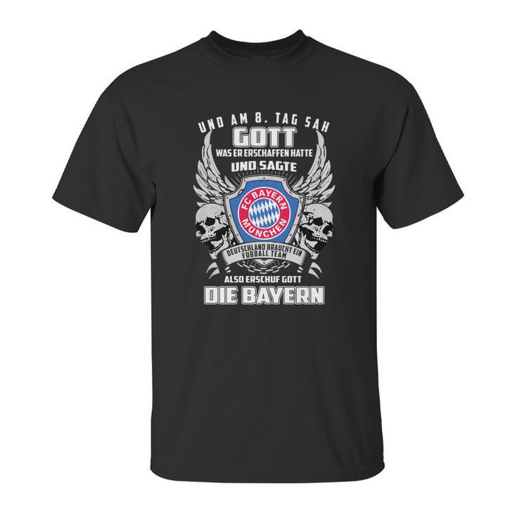 Bayern Munich Und Am 8 Tag Sah Gott Also Erschuf Gott Die Bayern Shirt Unisex T-Shirt