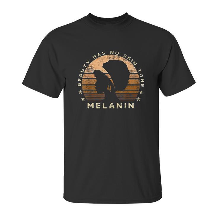 Beauty Has No Skin Tone Melanin Gifts For Black Queen Unisex T-Shirt