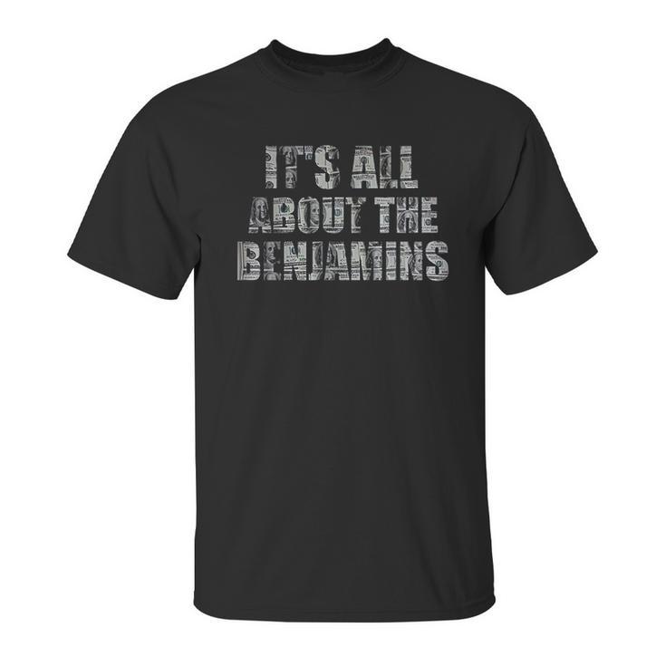 It Is All About The Benjamins 100 Dollar Unisex T-Shirt