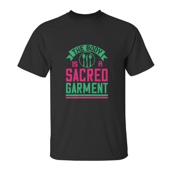 The Body Is A Sacred Garment Unisex T-Shirt