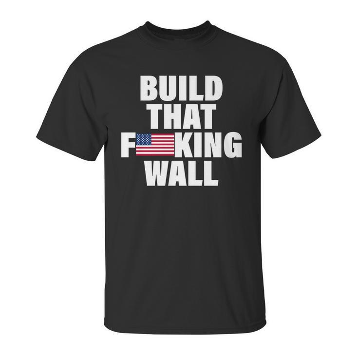 Build That Fcking Wall Unisex T-Shirt