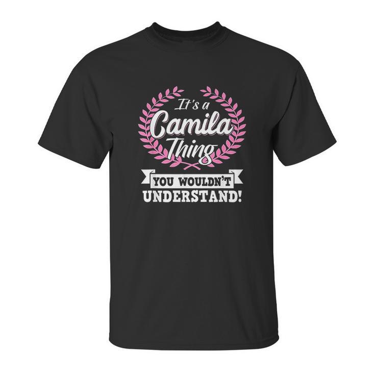 It Is A Camila Thing You Wouldnt Understand Unisex T-Shirt