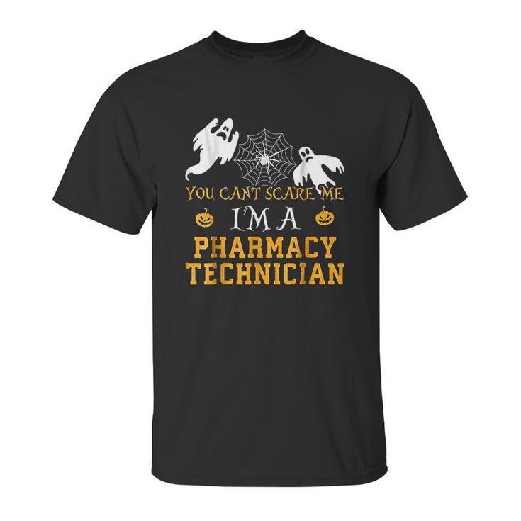 You Cant Scare Me I Am A Pharmacy Technician Halloween Unisex T-Shirt