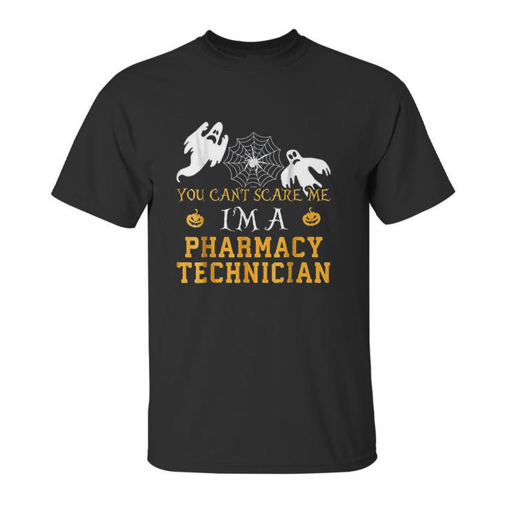 You Cant Scare Me I Am A Pharmacy Technician Unisex T-Shirt