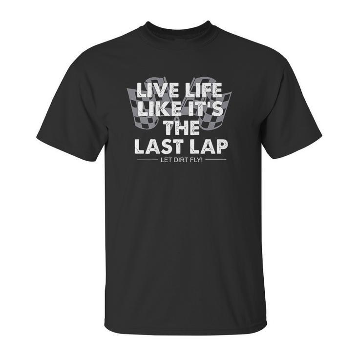 Car Racing Quotes Late Model Modified Dirt Track Racing Unisex T-Shirt