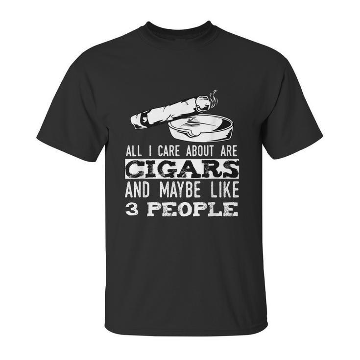 All I Care About Are Cigars And Maybe Like 3 People Cigar Graphic Design Printed Casual Daily Basic Unisex T-Shirt