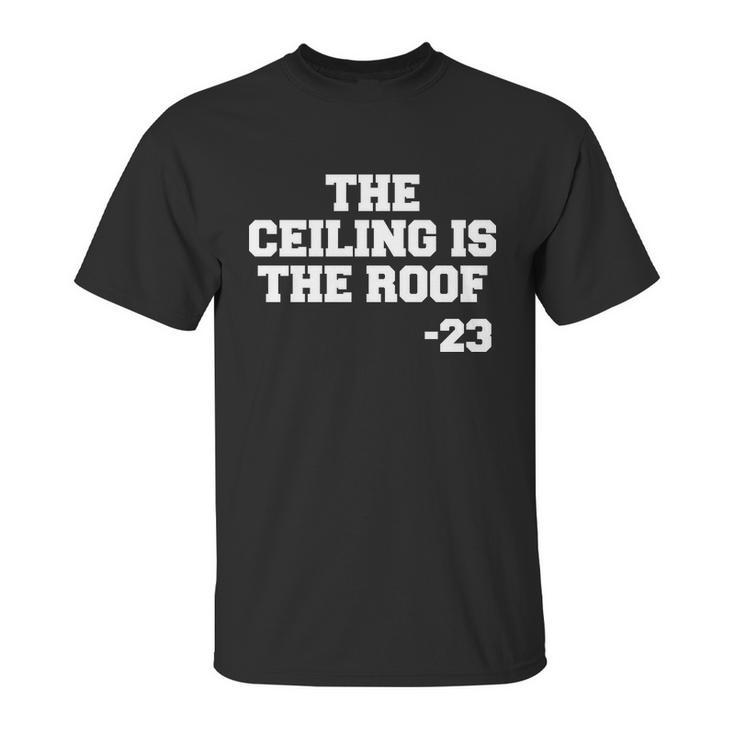 The Ceiling Is The Roof 23 Mj College Text Unisex T-Shirt