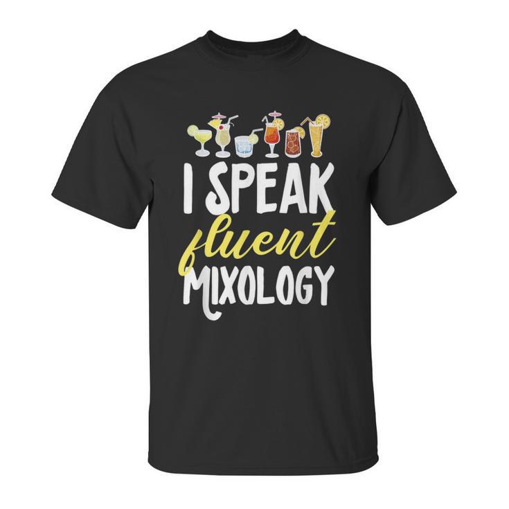 Cocktail Mixologist Bartender I Speak Fluent Mixology Unisex T-Shirt