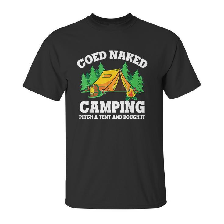 Coed Naked Camping Pitch A Tent And Rough It Cool Camping Unisex T-Shirt