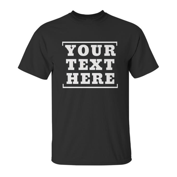 Custom Design Your Own - Customized Unisex T-Shirt