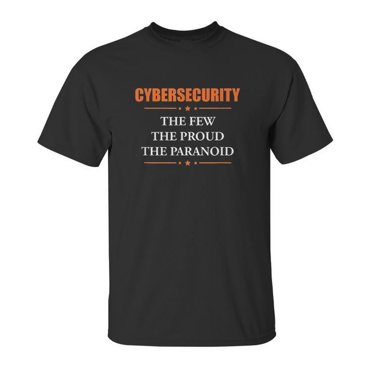 Cybersecurity The Few The Proud The Paranoid Unisex T-Shirt