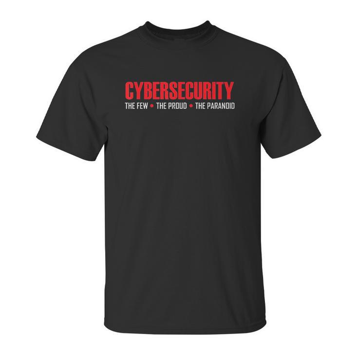 Cybersecurity The Few The Proud The Paranoid Unisex T-Shirt