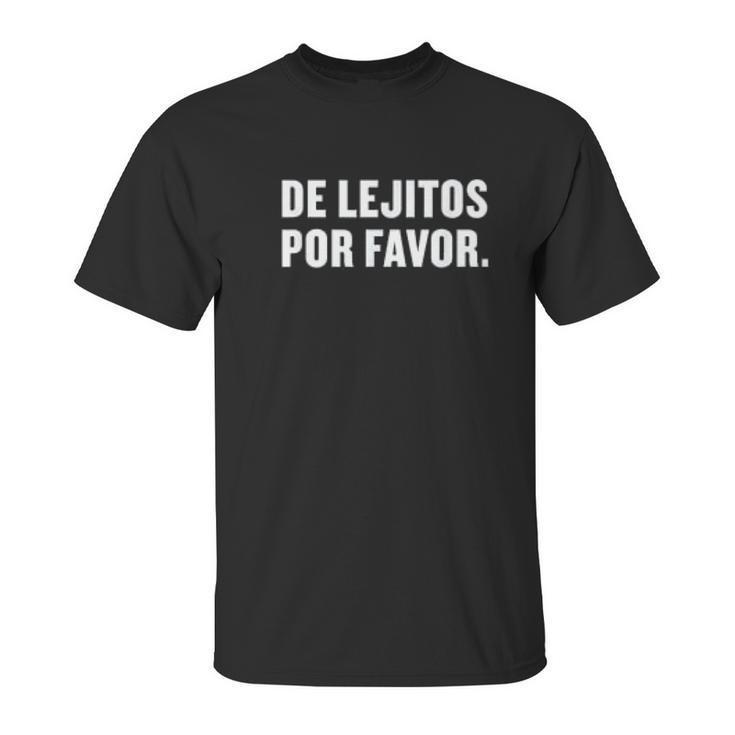 De Lejitos Por Favor Spanish Funny Social Distancing Unisex T-Shirt