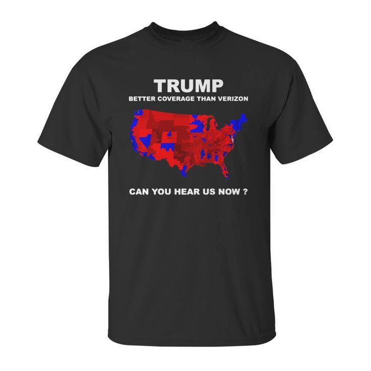 Donald Trump Better Coverage Than Verizon Can You Hear Us Now Shirt Unisex T-Shirt