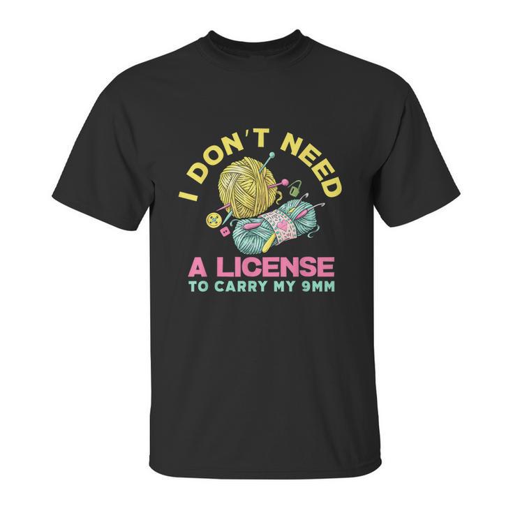 I Dont Need A License To Carry My 9Mm Crocheting Lover Unisex T-Shirt