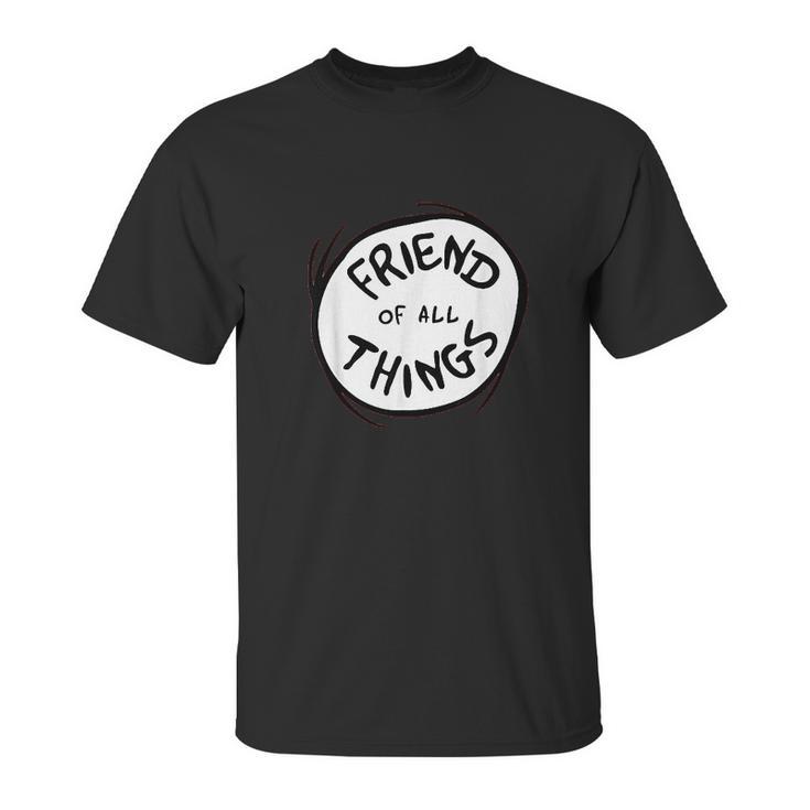 Dr Seuss Friend Of All Things Emblem Best Friend Gifts Unisex T-Shirt