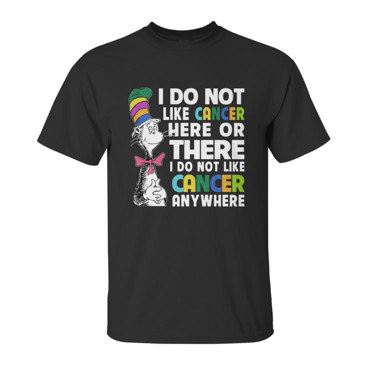 Dr Seuss I Do Not Like Cancer Here Or There Or Anywhere Shirt Unisex T-Shirt