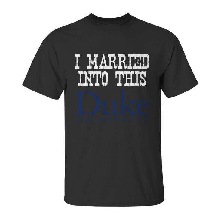 Duke University Married Into I Married Into This Unisex T-Shirt