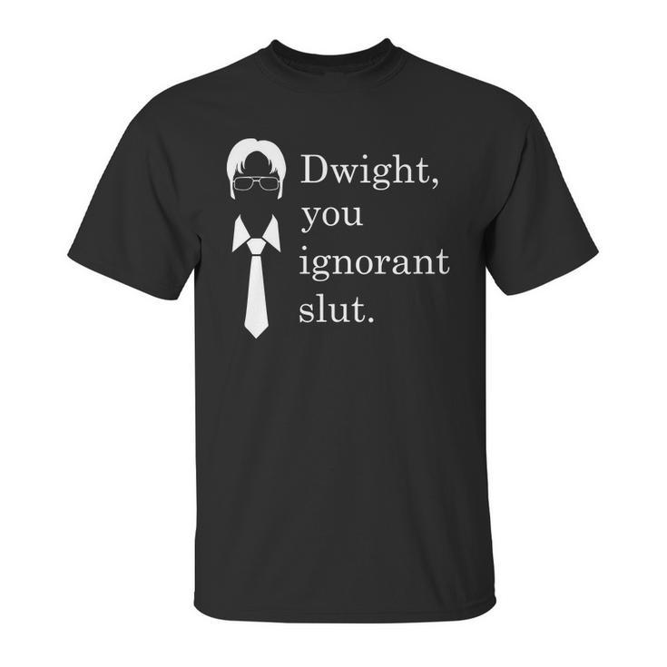 Dwight You Ignorant Slut White Simple Unisex T-Shirt