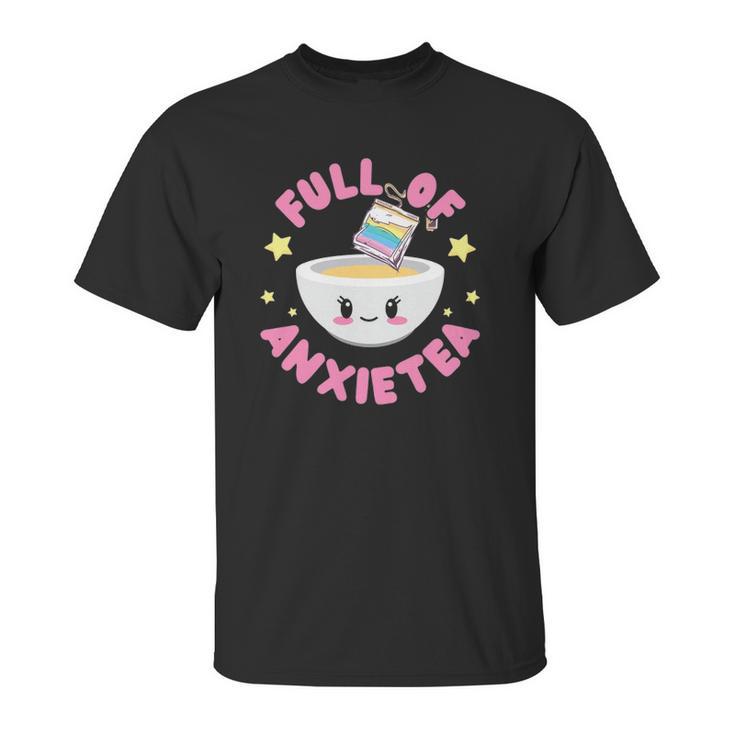 Full Of Anxietea Full Of Anxiety Cute Kawaii Pastel Goth Unisex T-Shirt