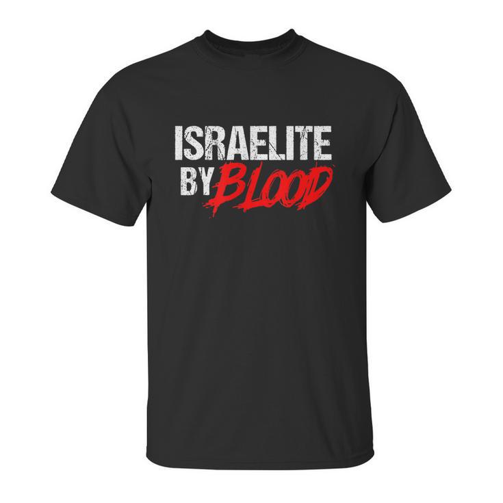 Funny Israelite By Blood Jewish Faith For Hebrew Jew Unisex T-Shirt