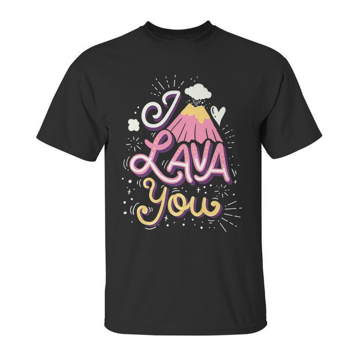 Funny Valentines Day I Lava You Pun Gift Unisex T-Shirt