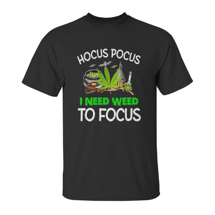 Hocus Pocus I Need Weed To Focus Unisex T-Shirt