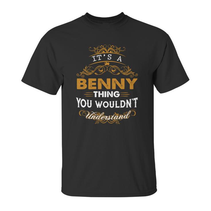 Its A Benny Thing You Wouldnt Understand Unisex T-Shirt