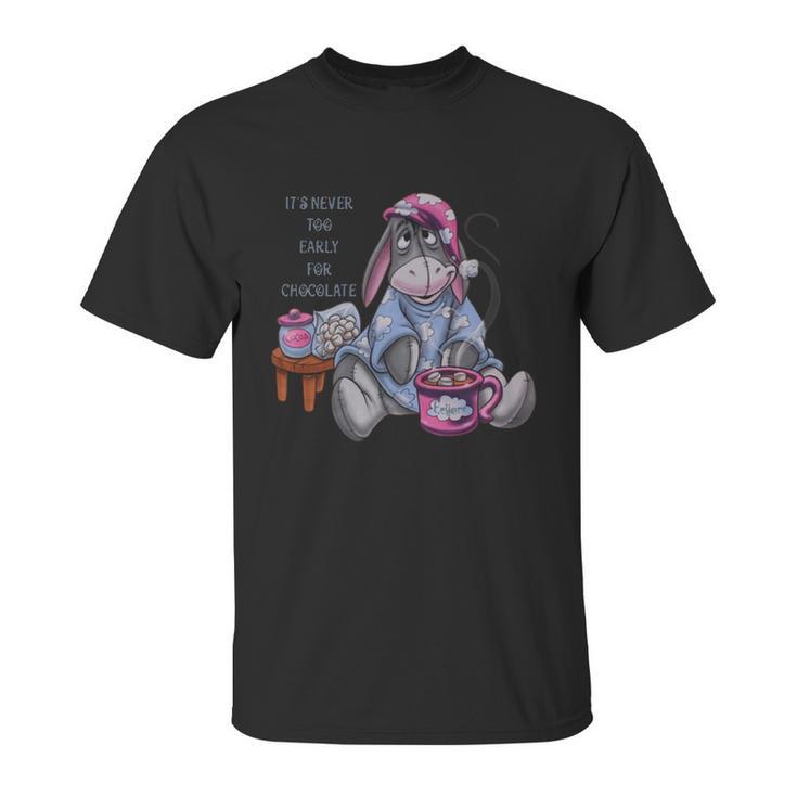 It’S Never Too Early For Chocolate Eeyore Shirt Unisex T-Shirt