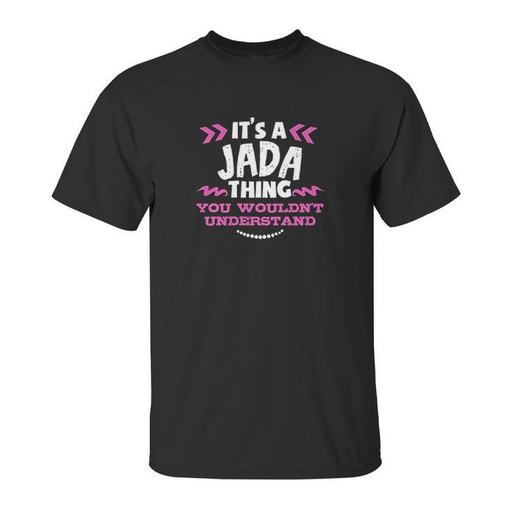 Jada Gift It Is A Jada Thing Unisex T-Shirt