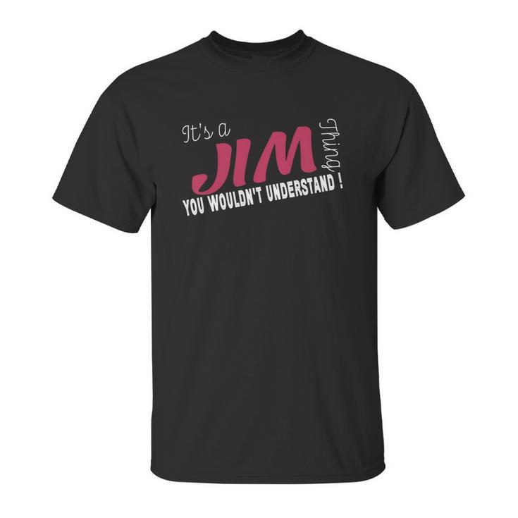 Jim Its Jim Thing - Teeforjim Unisex T-Shirt