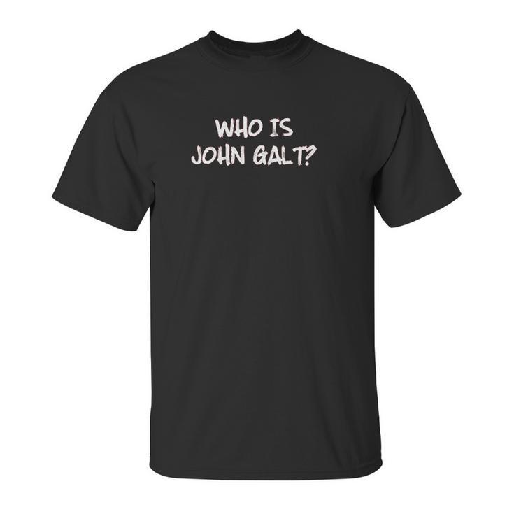 Who Is John Galt Unisex T-Shirt