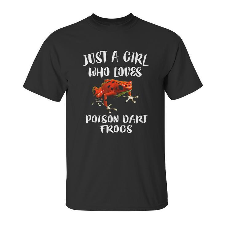 Just A Girl Who Loves Poison Dart Frogs Gift Unisex T-Shirt