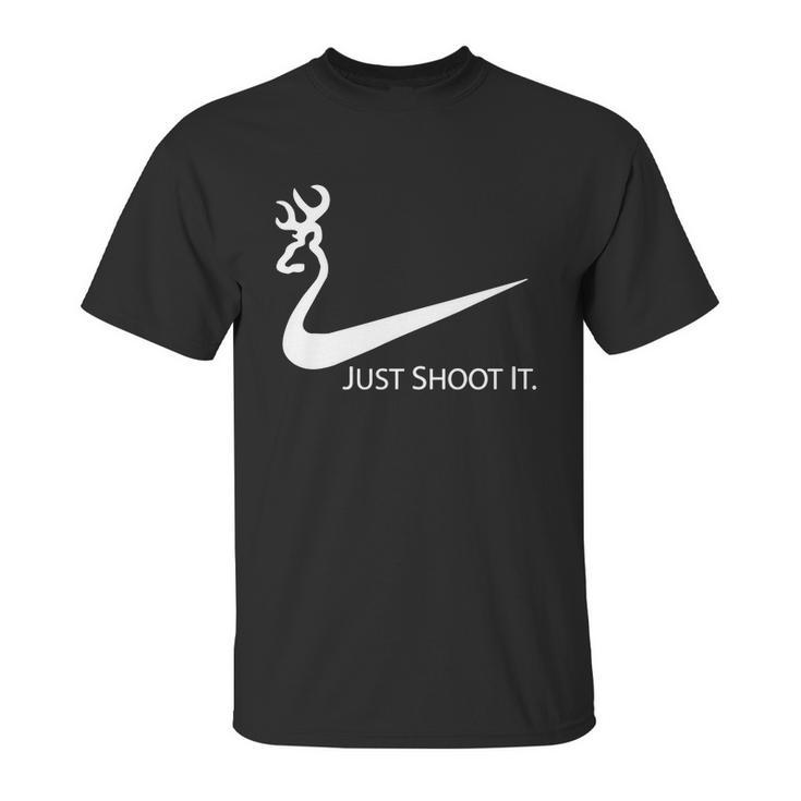 Just Shoot It Deer Hunting Buck Season T Shirt Unisex T-Shirt