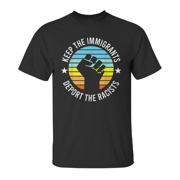 Keep The Immigrants Deport The Racists 2 Unisex T-Shirt