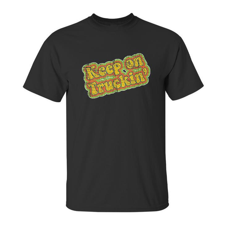 Keep On Truckin Unisex T-Shirt