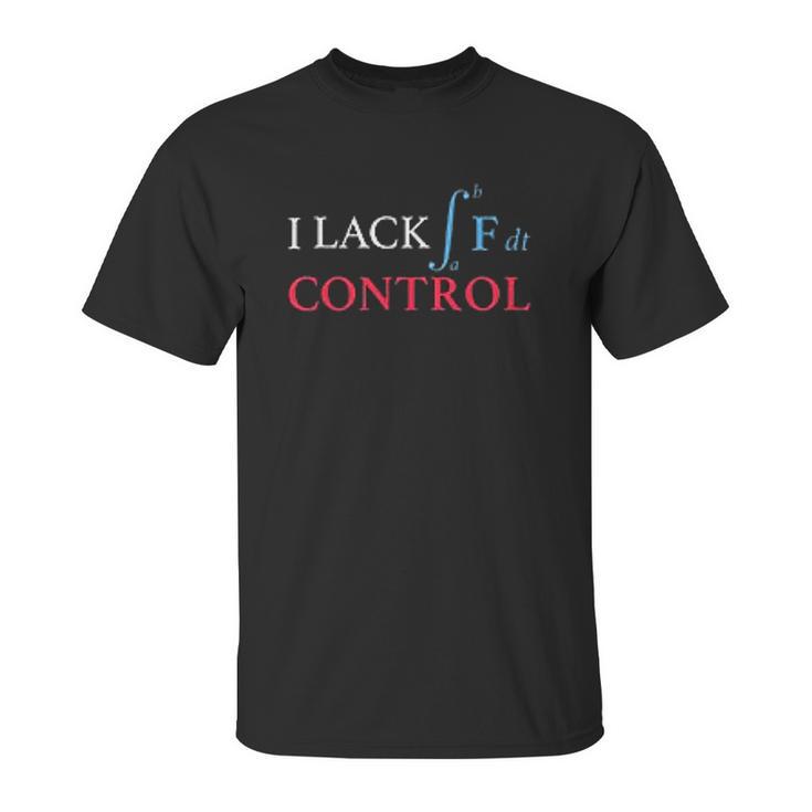 I Lack Impulse Control Funny Math Science Unisex T-Shirt