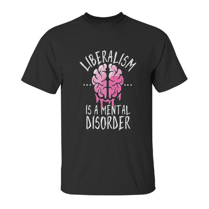 Liberalism Is A Mental Disorder Funny Unisex T-Shirt