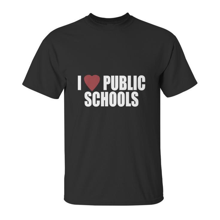 I Love Public Schools T Shirt Unisex T-Shirt