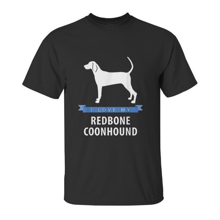 I Love My Redbone Coonhound Unisex T-Shirt