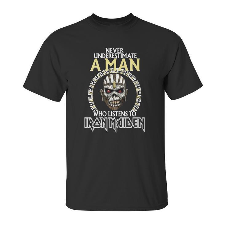 A Man Who Listen To Iron Maiden Unisex T-Shirt