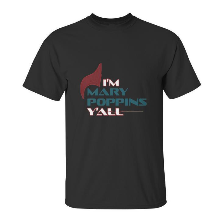 Im Mary Poppins Yall Unisex T-Shirt