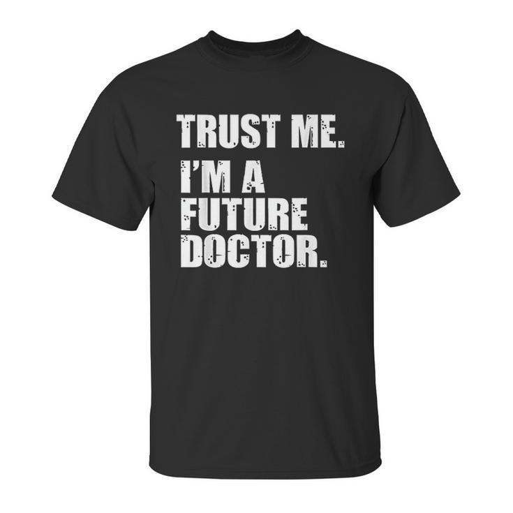 Medical Med Student Trust Me Im A Future Doctor Unisex T-Shirt