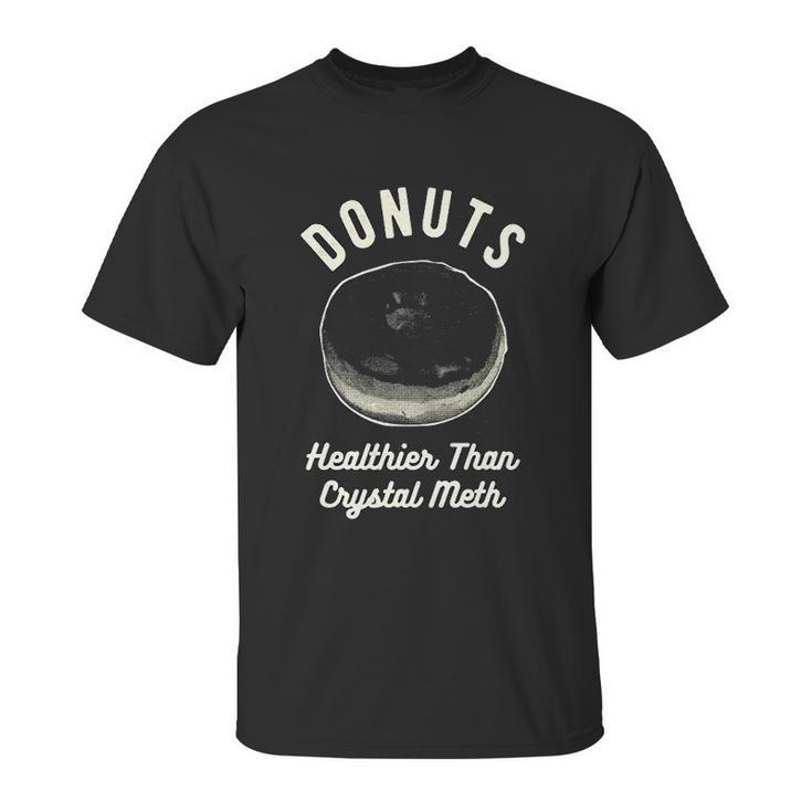 Mens Donuts Healthier Than Crystal Meth Unisex T-Shirt